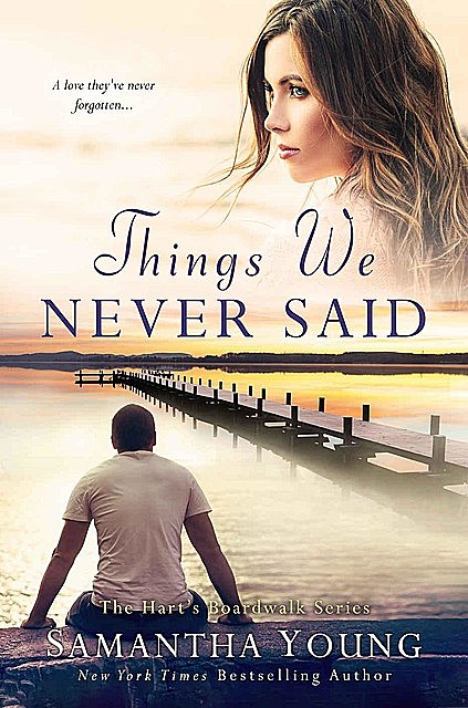 Things We Never Said: A Hart’s Boardwalk Novel, Samantha Young
