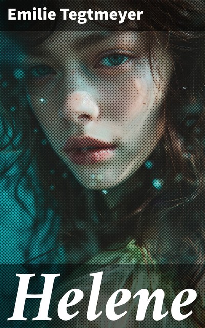 Helene, Emilie Tegtmeyer