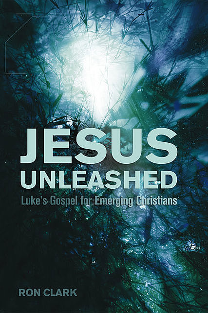 Jesus Unleashed, Ron Clark