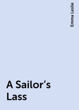 A Sailor's Lass, Emma Leslie