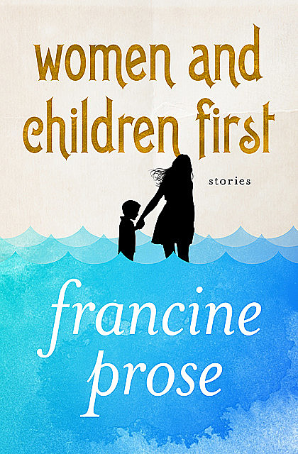 Women and Children First, Francine Prose