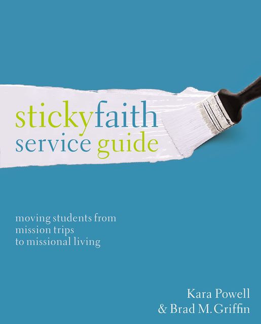 Sticky Faith Service Guide, Kara E. Powell, Brad M. Griffin