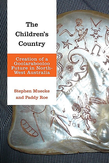 The Children's Country, Stephen Muecke, Paddy Roe