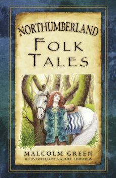 Northumberland Folk Tales, Malcolm Green