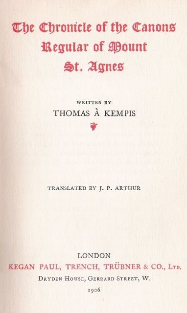 The Chronicle of the Canons Regular of Mount St. Agnes, à Kempis Thomas