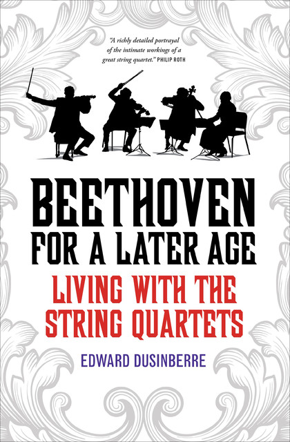 Beethoven for a Later Age, Edward Dusinberre