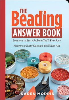 The Beading Answer Book, Karen Morris