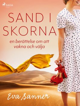 Sand i skorna : en berättelse om att vakna och välja, Eva Sanner