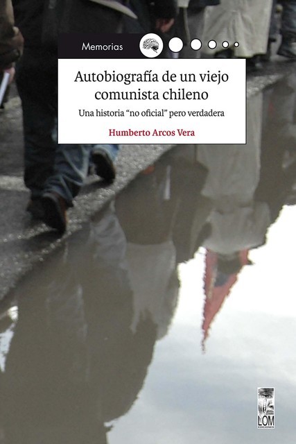 Autobiografía de un viejo comunista chileno, Humberto Arcos Vera