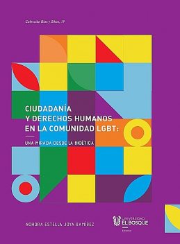 Ciudadanía y derechos humanos en la comunidad LGBT: una mirada desde la bioética, Nohora Estella Joya Ramírez