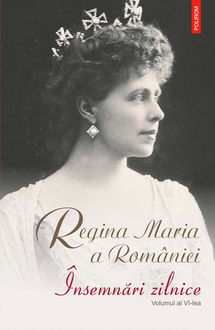 Însemnări zilnice. Vol. 6: 1 ianuarie 1924 – 31 decembrie 1924, Maria Regină a României