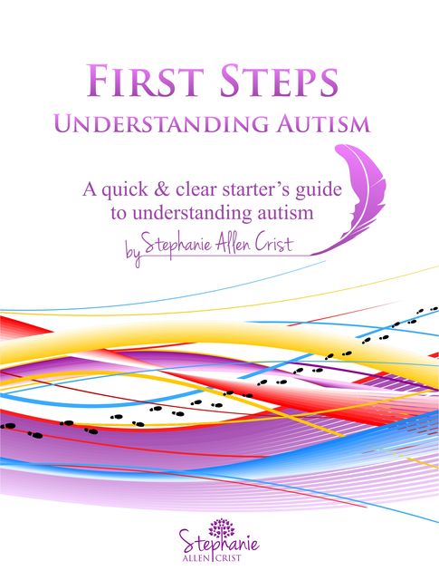 First Steps: Understanding Autism, Stephanie Allen Crist