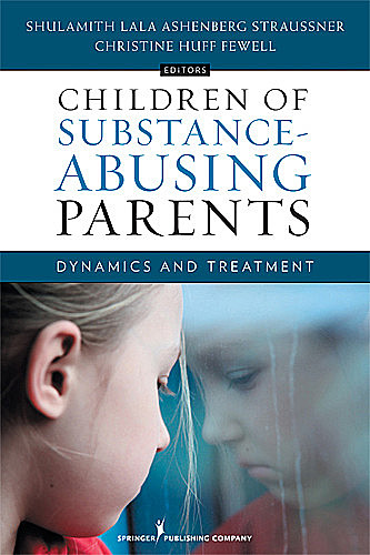 Children of Substance-Abusing Parents, LCSW, CAS, CASAC, Christine Huff Fewell, Shulamith Lala Ashenberg Straussner