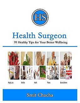 Health Surgeon 99 Healthy Tips for Your Better Wellbeing, Smit Chacha