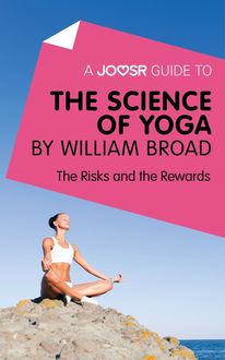 A Joosr Guide to… The Science of Yoga by William Broad, Joosr