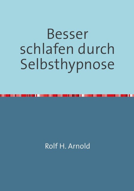 Besser schlafen durch Selbsthypnose, Rolf Arnold