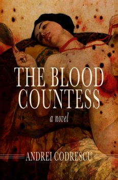 The Blood Countess, Andrei Codrescu