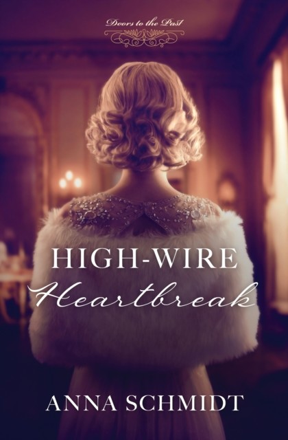 High-Wire Heartbreak, Anna Schmidt