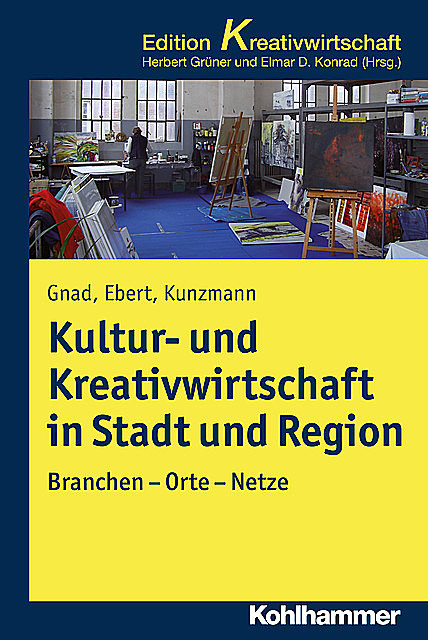 Kultur- und Kreativwirtschaft in Stadt und Region, Friedrich Gnad, Ralf Ebert