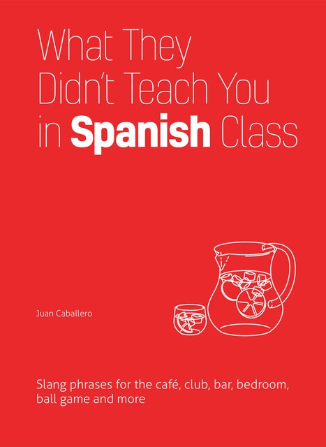 What They Didn't Teach You in Spanish Class, Juan Caballero