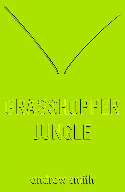 Grasshopper Jungle, Andrew Smith