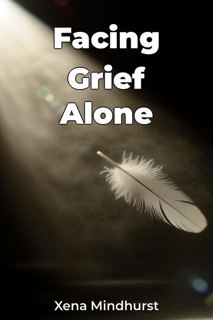 Facing Grief Alone, Xena Mindhurst