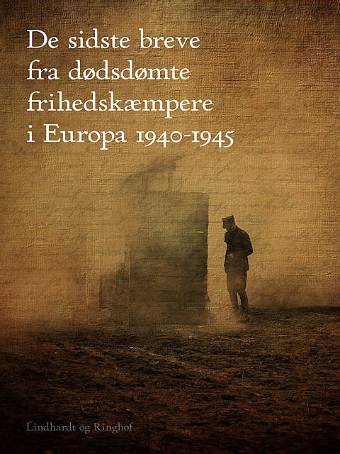 De sidste breve fra dødsdømte frihedskæmpere i Europa 1940–1945, Diverse forfattere