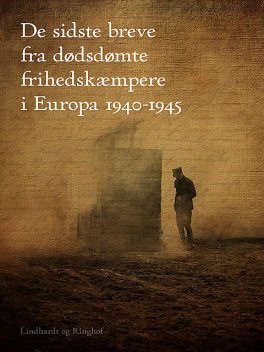 De sidste breve fra dødsdømte frihedskæmpere i Europa 1940–1945, Diverse forfattere