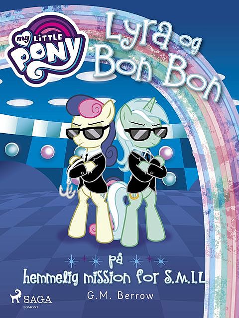 My Little Pony – Lyra og Bon Bon på hemmelig mission for S.M.I.L, G.M. Berrow