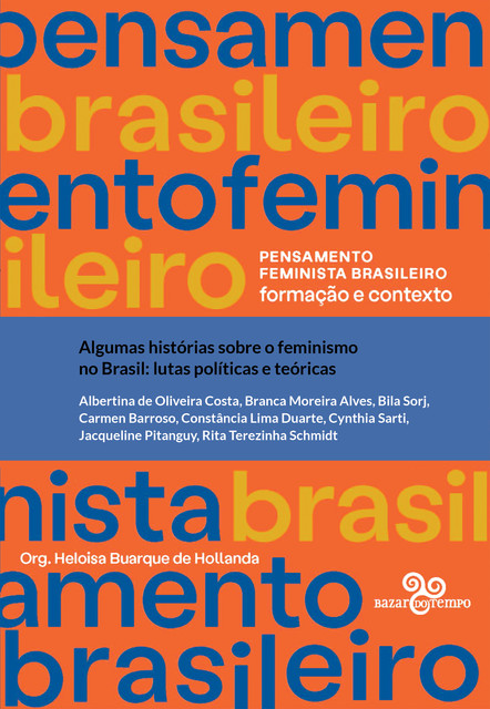 Algumas histórias sobre o feminismo no Brasil, Heloisa Buarque de Hollanda, Bila Sorj, Albertina de Oliveira Costa, Branca Moreira Alves, Carmen Barroso, Constância Lima Duarte, Cynthia Sarti, Jacqueline Pintanguy, Rita Terezinha Schmidt