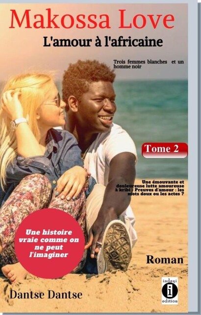 Makossa Love. Tome 2 : Une émouvante et douloureuse lutte amoureuse – Preuves d'amour : les mots doux ou les actes, Guy Dantse