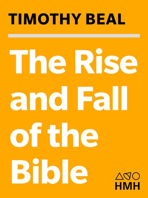 The Rise and Fall of the Bible, Timothy Beal