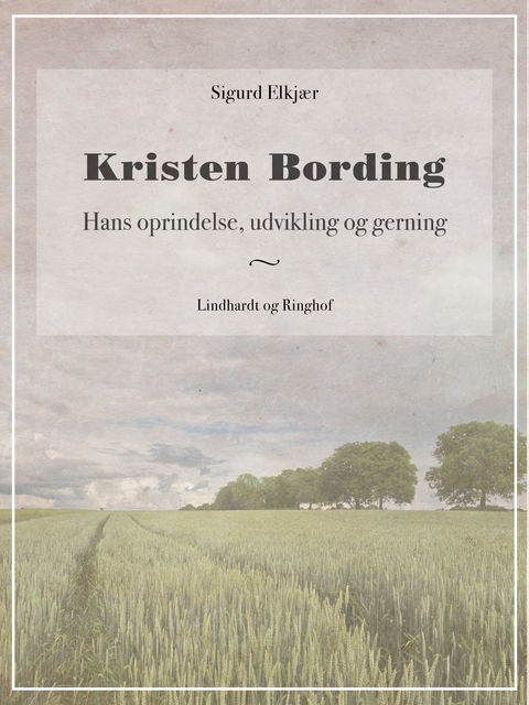 Kristen Bording: Hans oprindelse, udvikling og gerning, Sigurd Elkjær