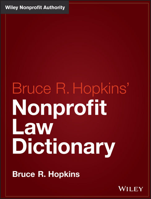 Hopkins' Nonprofit Law Dictionary, Bruce R.Hopkins