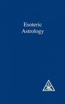 Esoteric Astrology, Alice A.Bailey