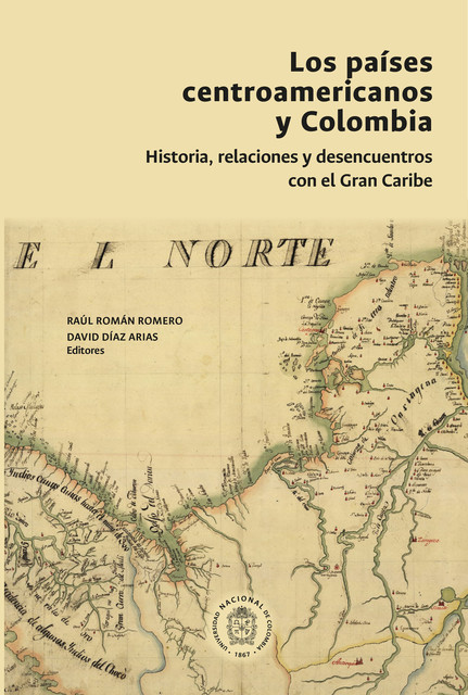 Los países centroamericanos y Colombia: historia, relaciones y desencuentros, Raúl Romero