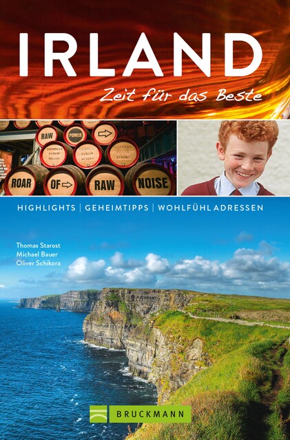 Bruckmann Reiseführer Irland: Zeit für das Beste, Michael Bauer, Oliver Schikora, Thomas Starost