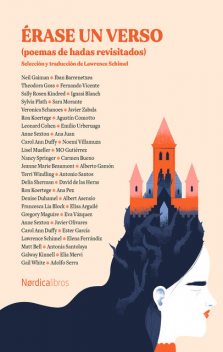 Érase un verso (poemas de hadas revisitados), Neil Gaiman, Sylvia Plath, VV. AA, Leonard Cohen, Albert Asensio, Carol Ann Duffy, Anne Sexton, Veronica Schanoes, Theodora Goss