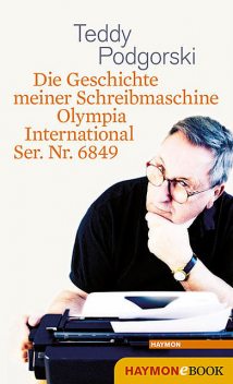 Die Geschichte meiner Schreibmaschine Olympia International Ser. Nr. 6849, Teddy Podgorski
