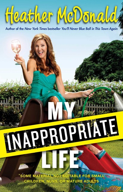My Inappropriate Life, Heather McDonald