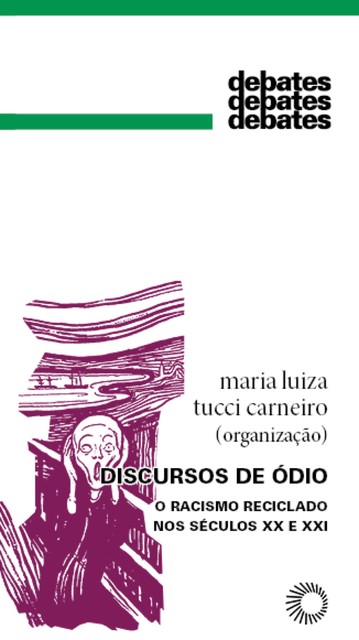 Discursos de Ódio, Elias Thomé Saliba, Carolina Sieja Bertin, Christiane Stallaert, Emerson César de Campos, Farah Paulo Daniel, Jaqueline Martinho dos Santos, Leslie Marko, Marcos Guterman, Marina de Mello e Souza, Robson Scarassati Bello