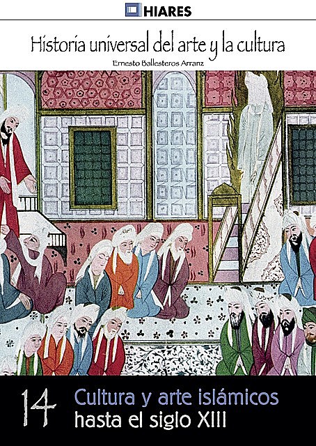 Cultura y arte islámicos hasta el siglo XIII, Ernesto Ballesteros Arranz