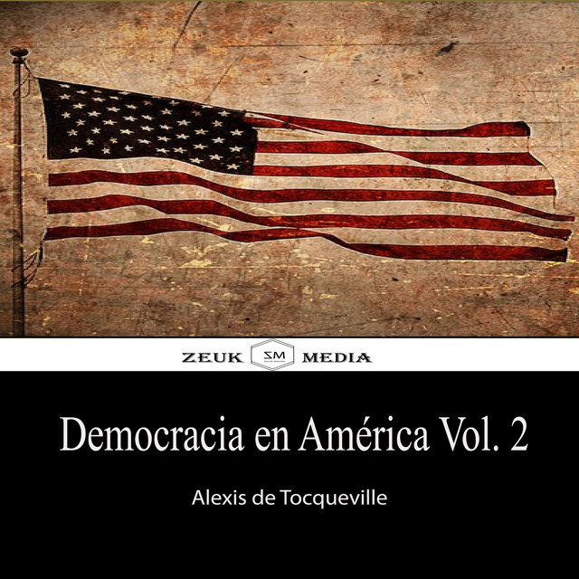 Democracia en America, Vol. 2, Alexis de Tocqueville