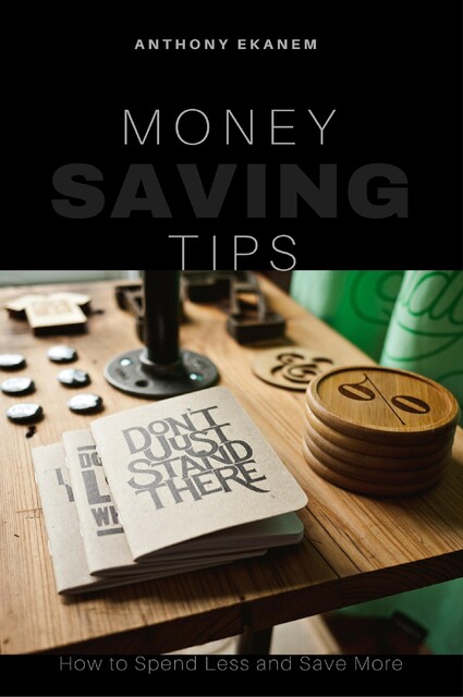 Money Saving Tips, Anthony Ekanem