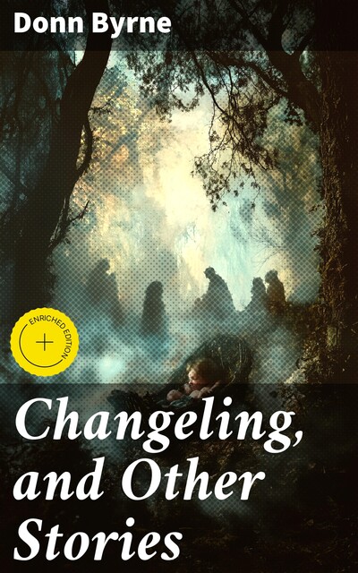 Changeling, and Other Stories, Donn Byrne