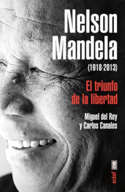 Nelson Mandela. El triunfo de la libertad, Carlos Canales Torres, Miguel del Rey