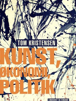 Kunst, økonomi, politik, Tom Kristensen