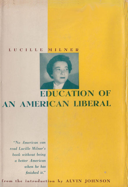 Education of an American Liberal, Lucille LLC Milner