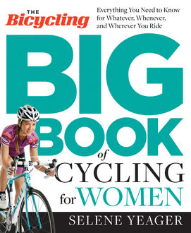 The Bicycling Big Book of Cycling for Women, Selene Yeager