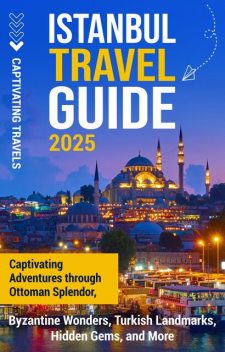 Istanbul Travel Guide, Captivating Travels